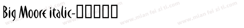 Big Moore italic字体转换